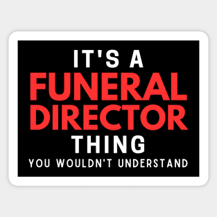 It's A Funeral Director Thing You Wouldn't Understand Sticker